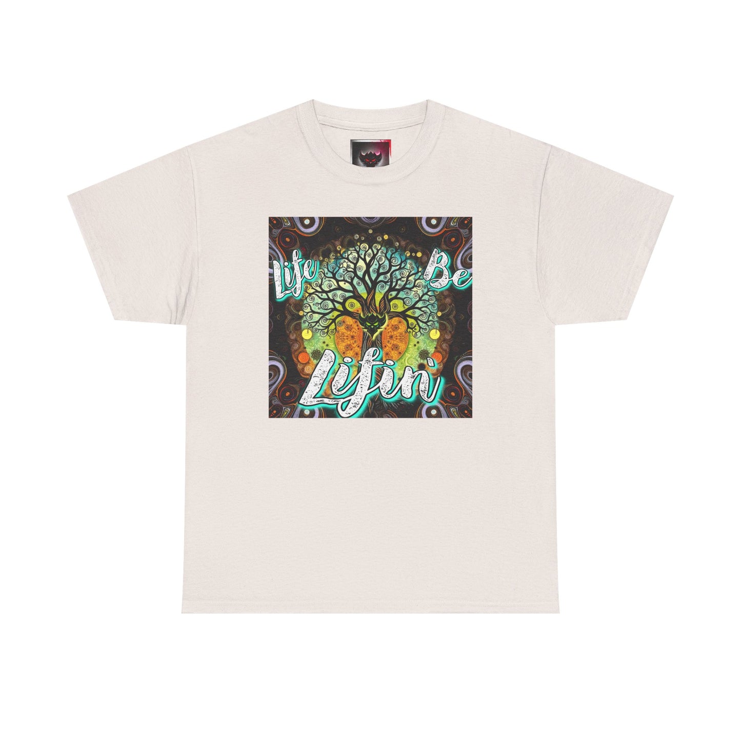 "Life be Lifin" Unisex Heavy Cotton Tee - Inspirational Tree Design