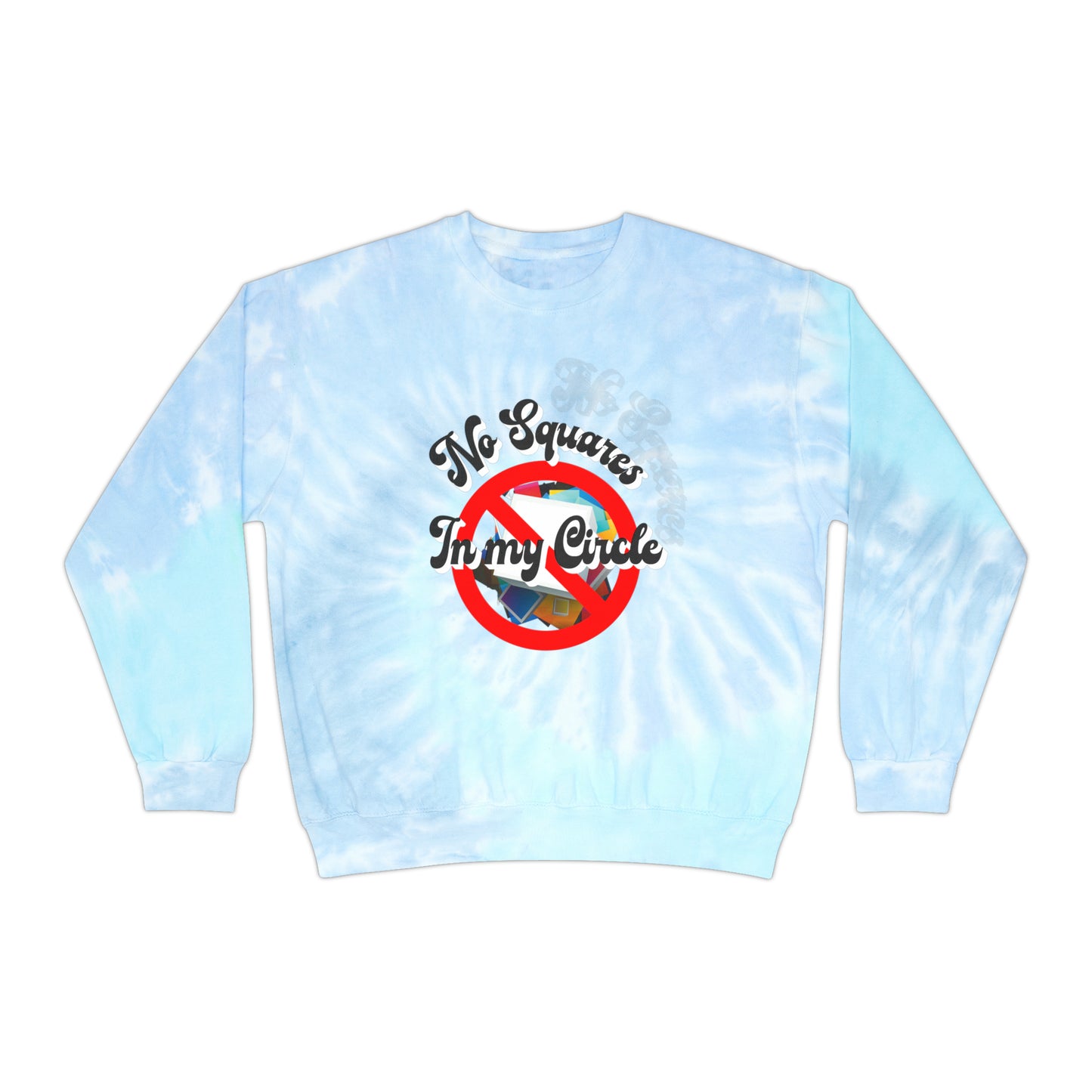 "No Squares in My Circle" Tie-Dye Sweatshirt