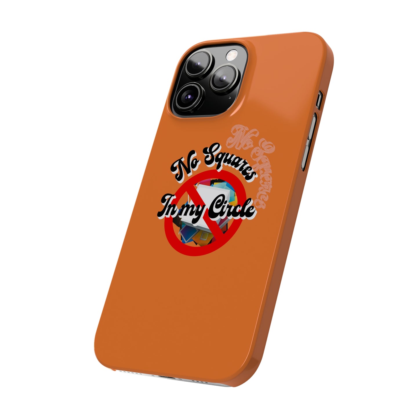 No Squares in My Circle-Phone Case