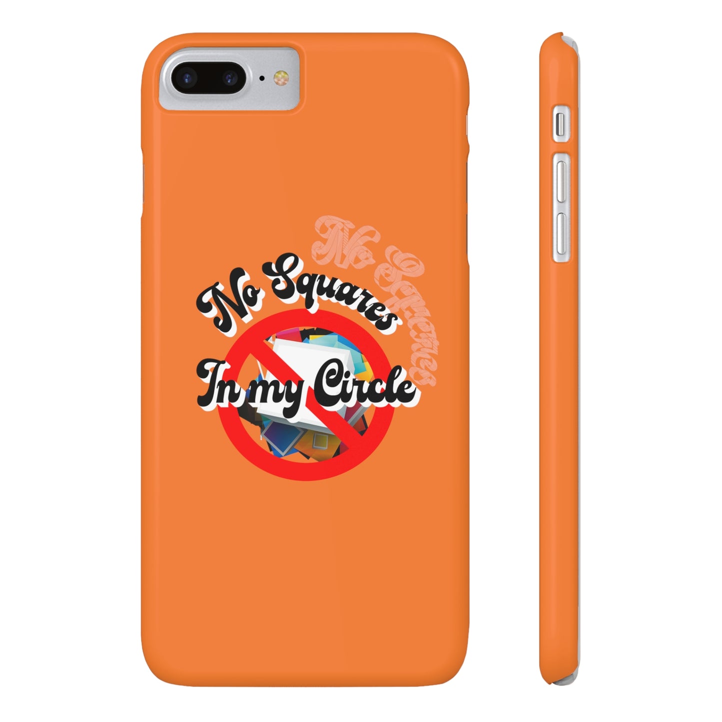 No Squares in My Circle-Phone Case