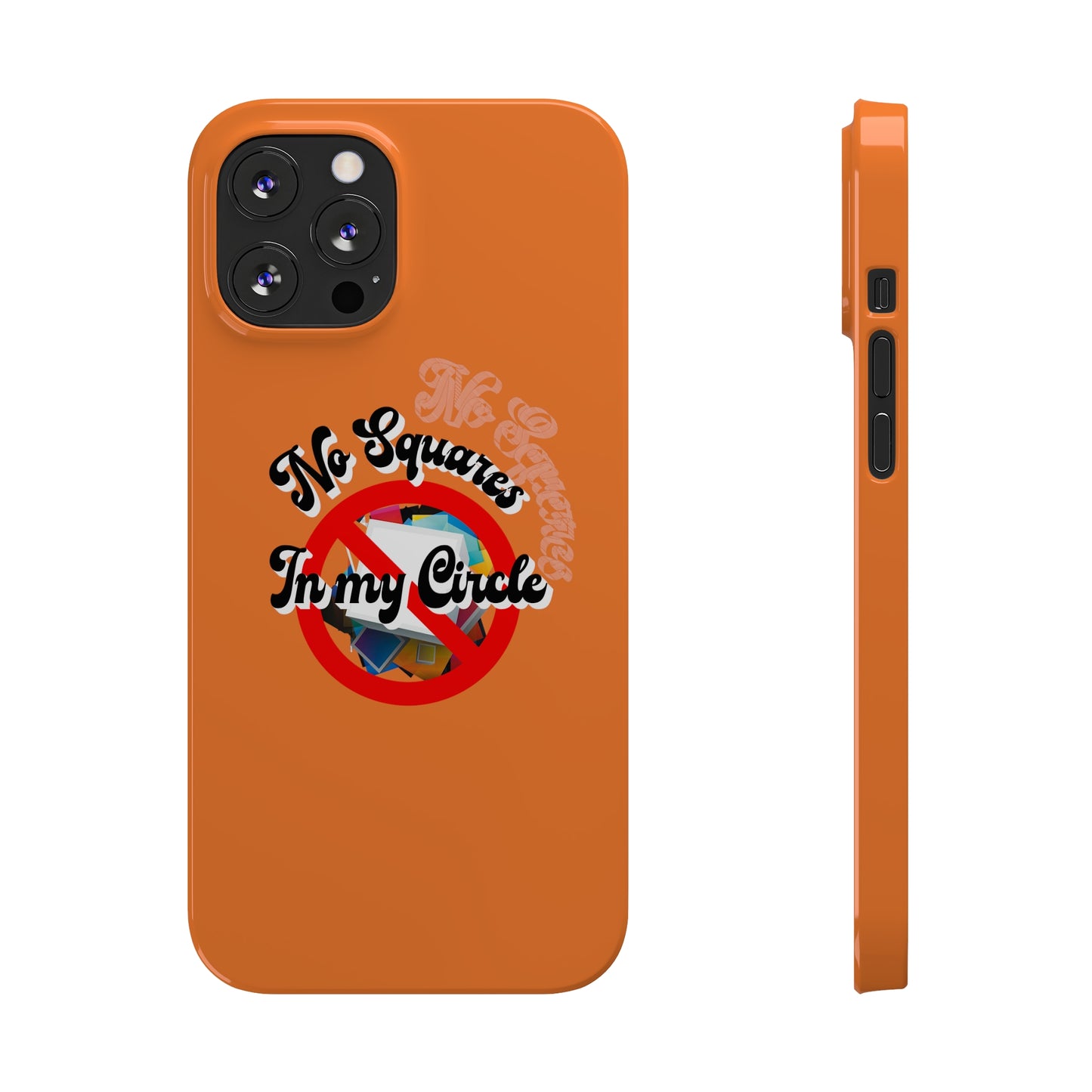 No Squares in My Circle-Phone Case