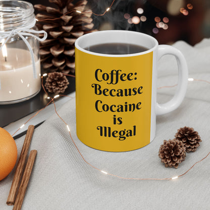 "Cocaine is illegal" Ceramic Mug 11oz