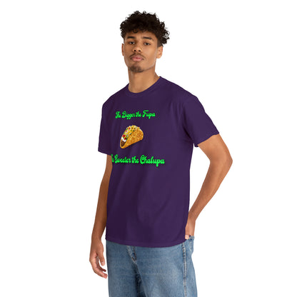 "The bigger the fupa, the sweeter the chalupa" T-Shirt