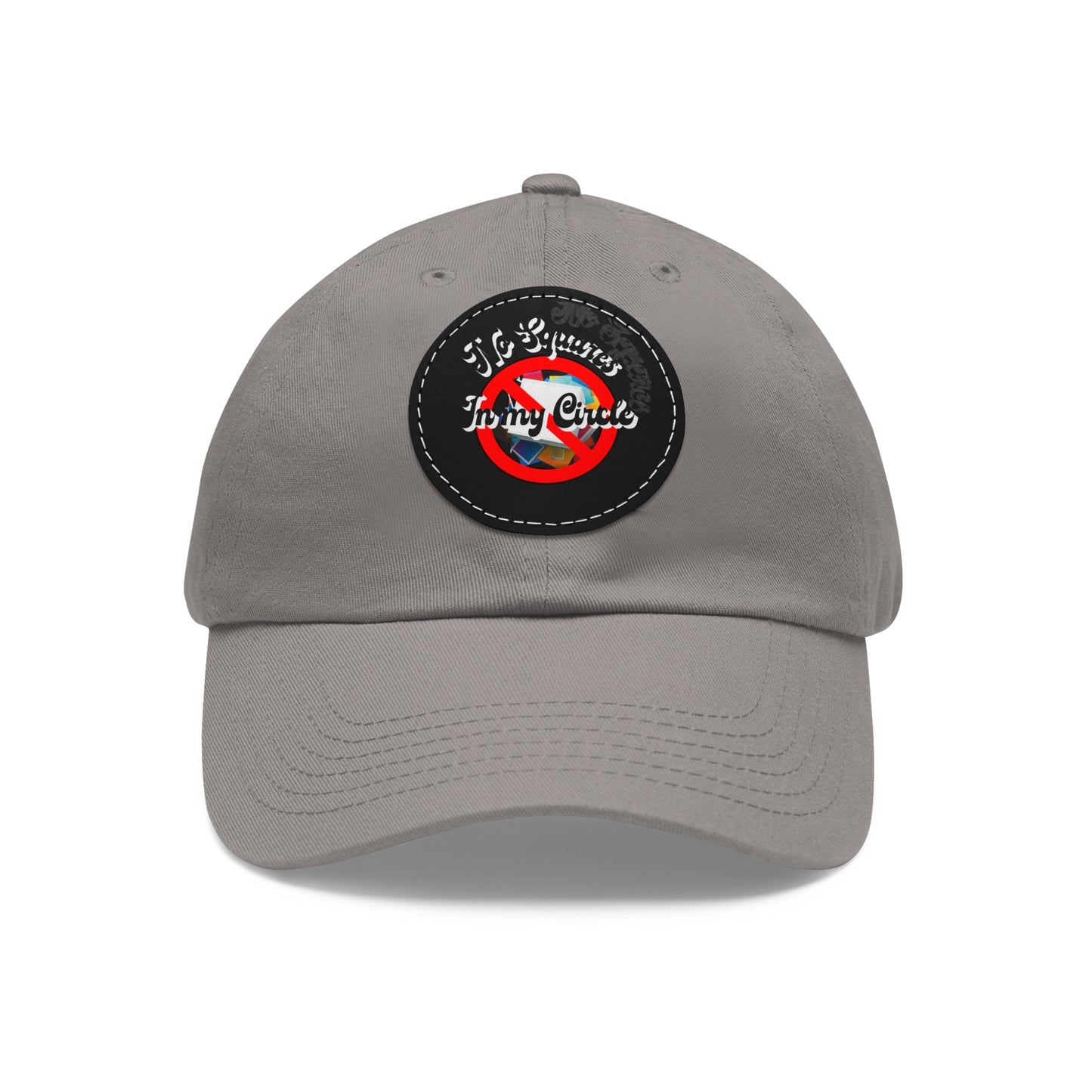 "No Squares in My Circle" Dad Hat with Leather Patch