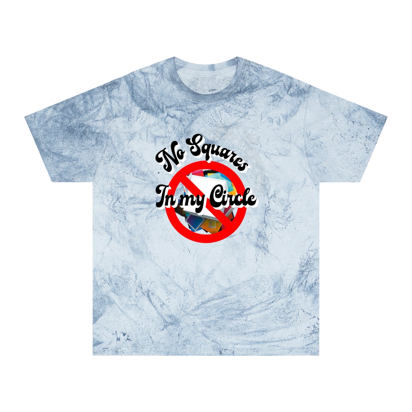 "No Squares in My Circle" Blast T-Shirt