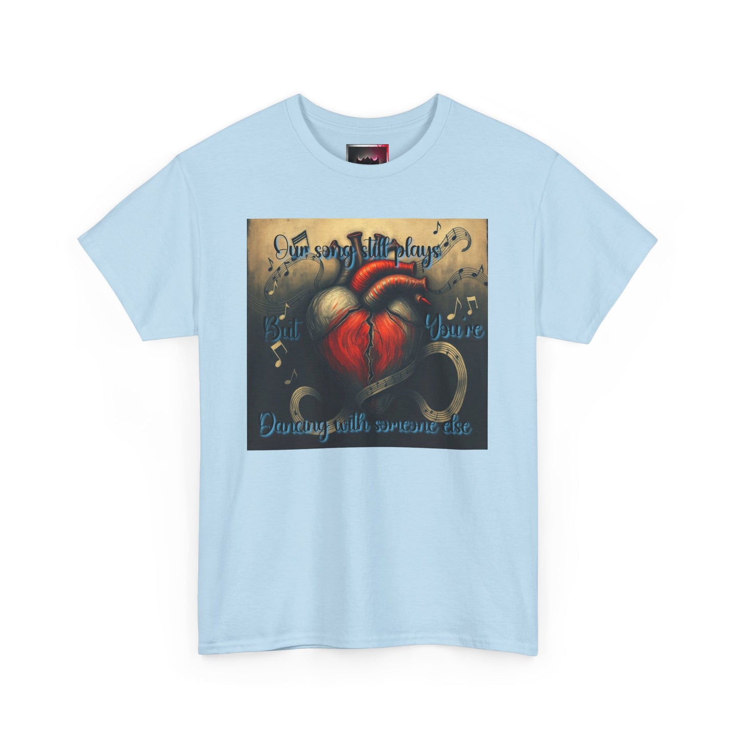 "Our Song Still Plays, But You're Dancing with Someone Else" Heartfelt Music Unisex Heavy Cotton Tee - Celebrate Love and Memories