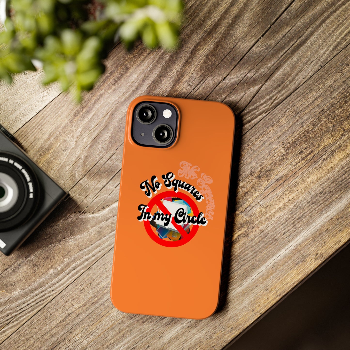 No Squares in My Circle-Phone Case