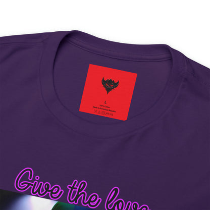 "Give the Love You Never Got" T-Shirt