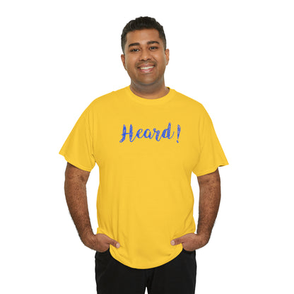 "Heard!" T-Shirt