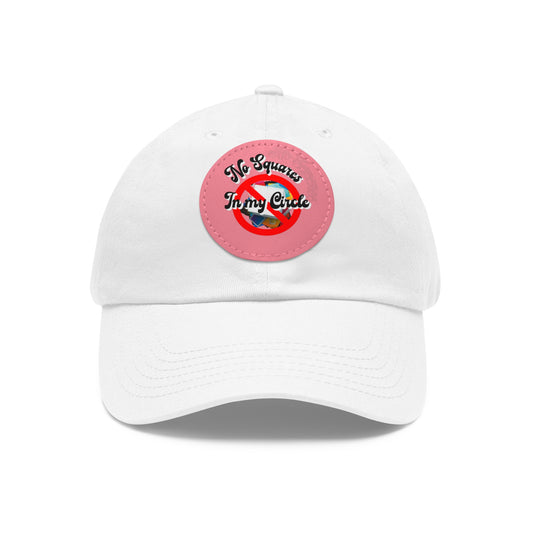 "No Squares in My Circle" Dad Hat with Leather Patch