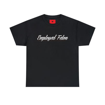 "Employed Felon" T-Shirt