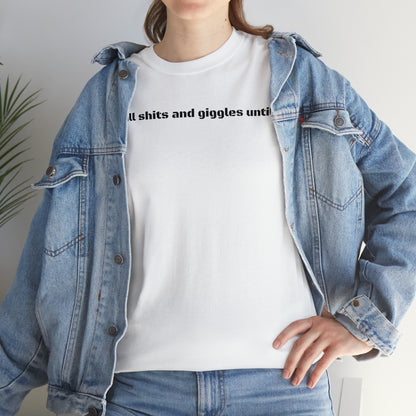 "Shits and Giggles" T-Shirt