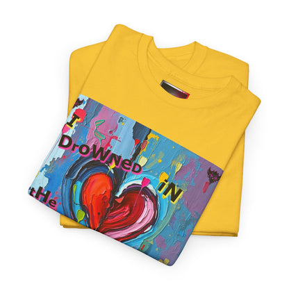 Heartfelt Unisex Heavy Cotton Tee - "I Drowned in the Love You Faked"