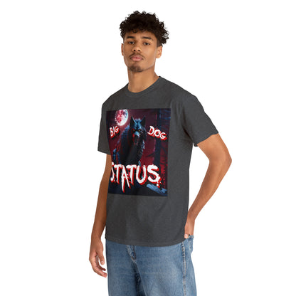 "Big Dog Status" T-Shirt