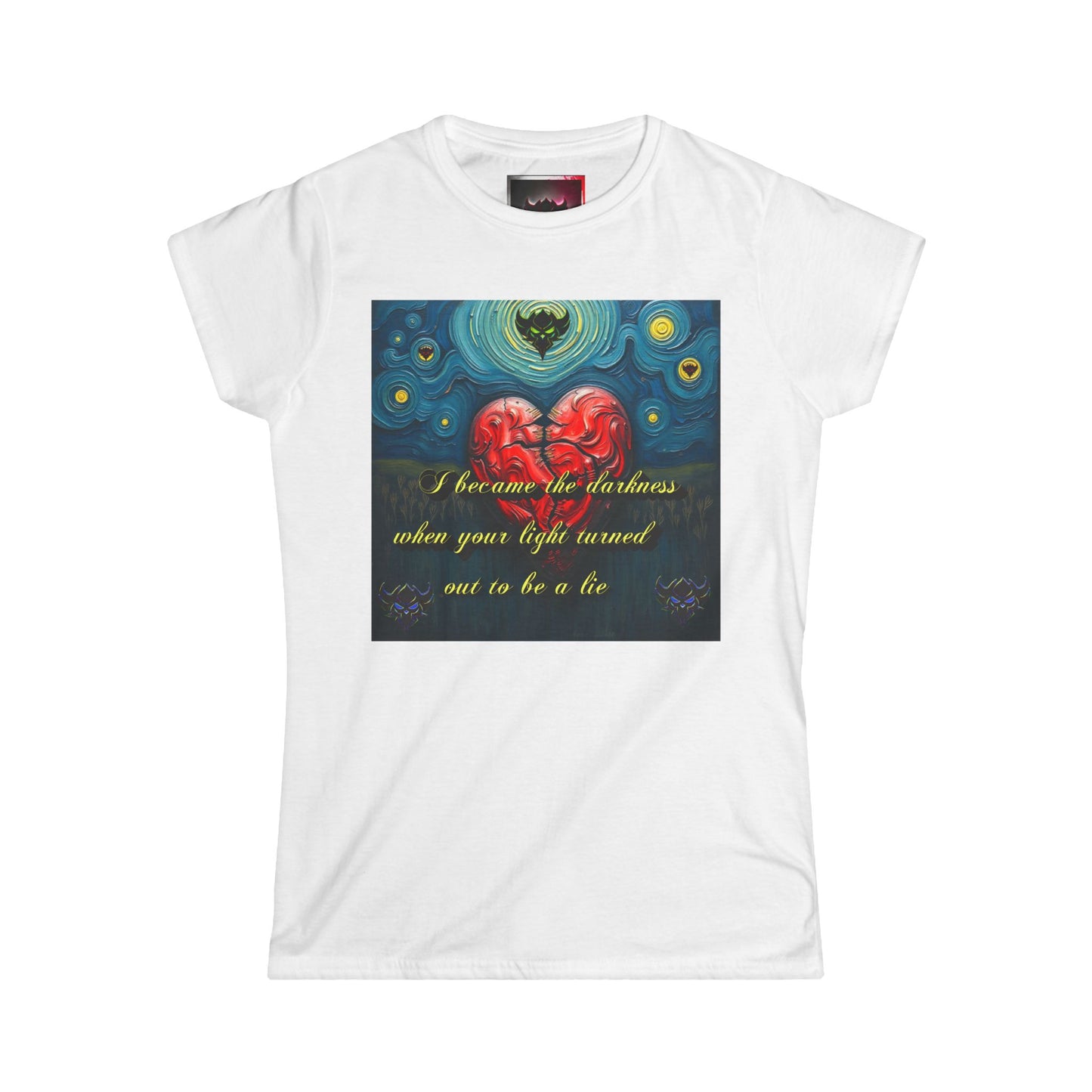 Women's Softstyle Tee - "I Became the Darkness, when Your Light turned out to be a Lie" Inspirational Graphic Tee