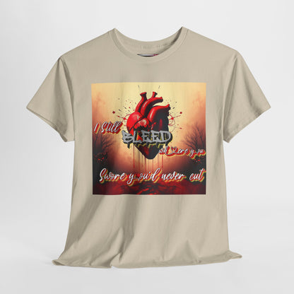 "I Still Bleed Where You Swore You'd Never Cut" Heart & Soul Unisex Heavy Cotton Tee - Bold Graphic Design