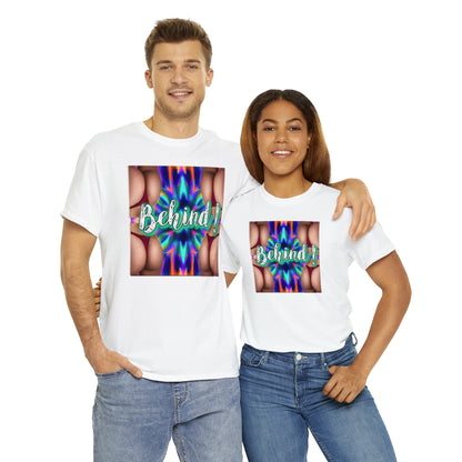 "Behind!" T-Shirt