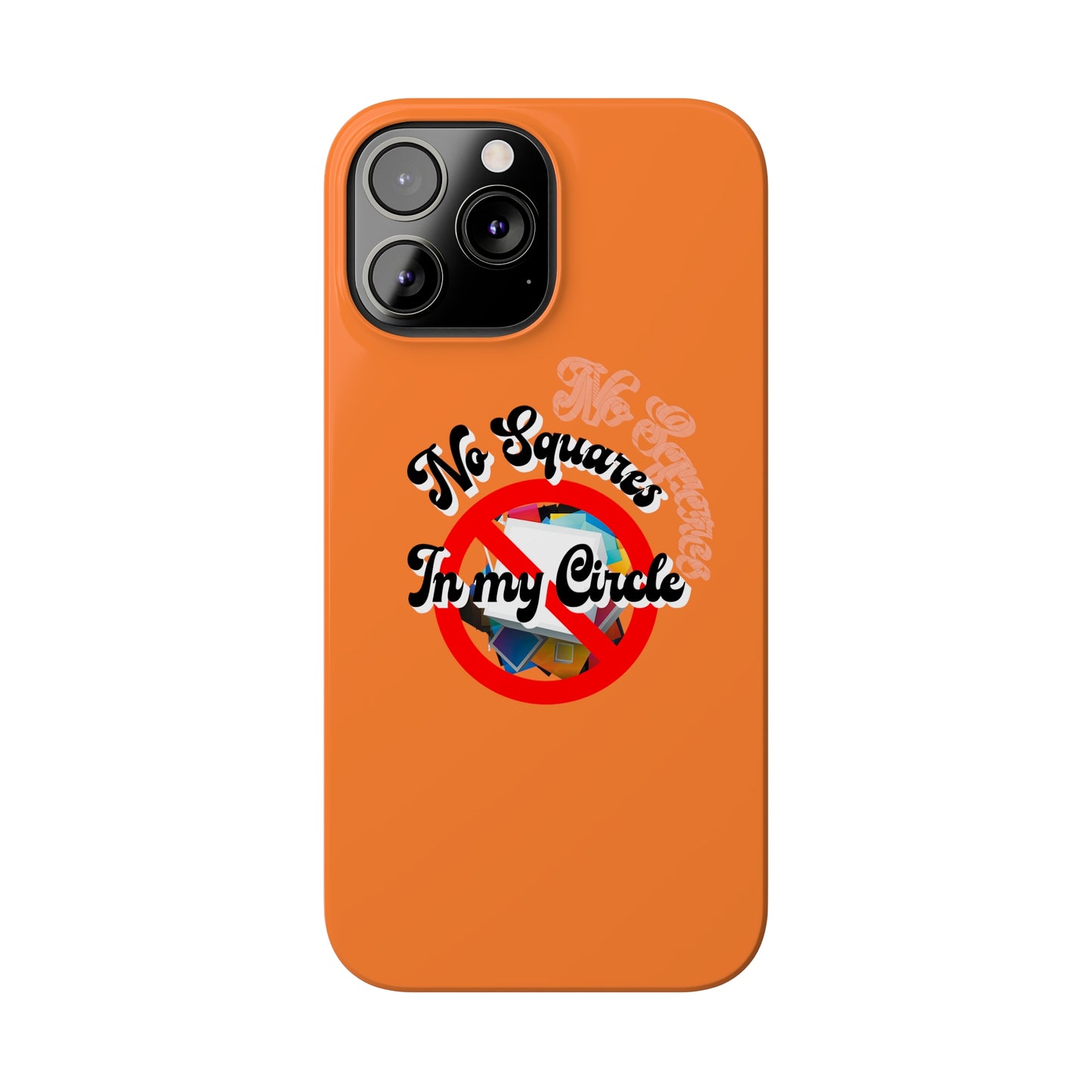 No Squares in My Circle-Phone Case