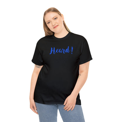 "Heard!" T-Shirt