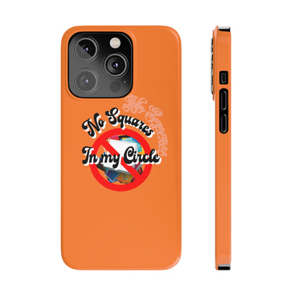 No Squares in My Circle-Phone Case