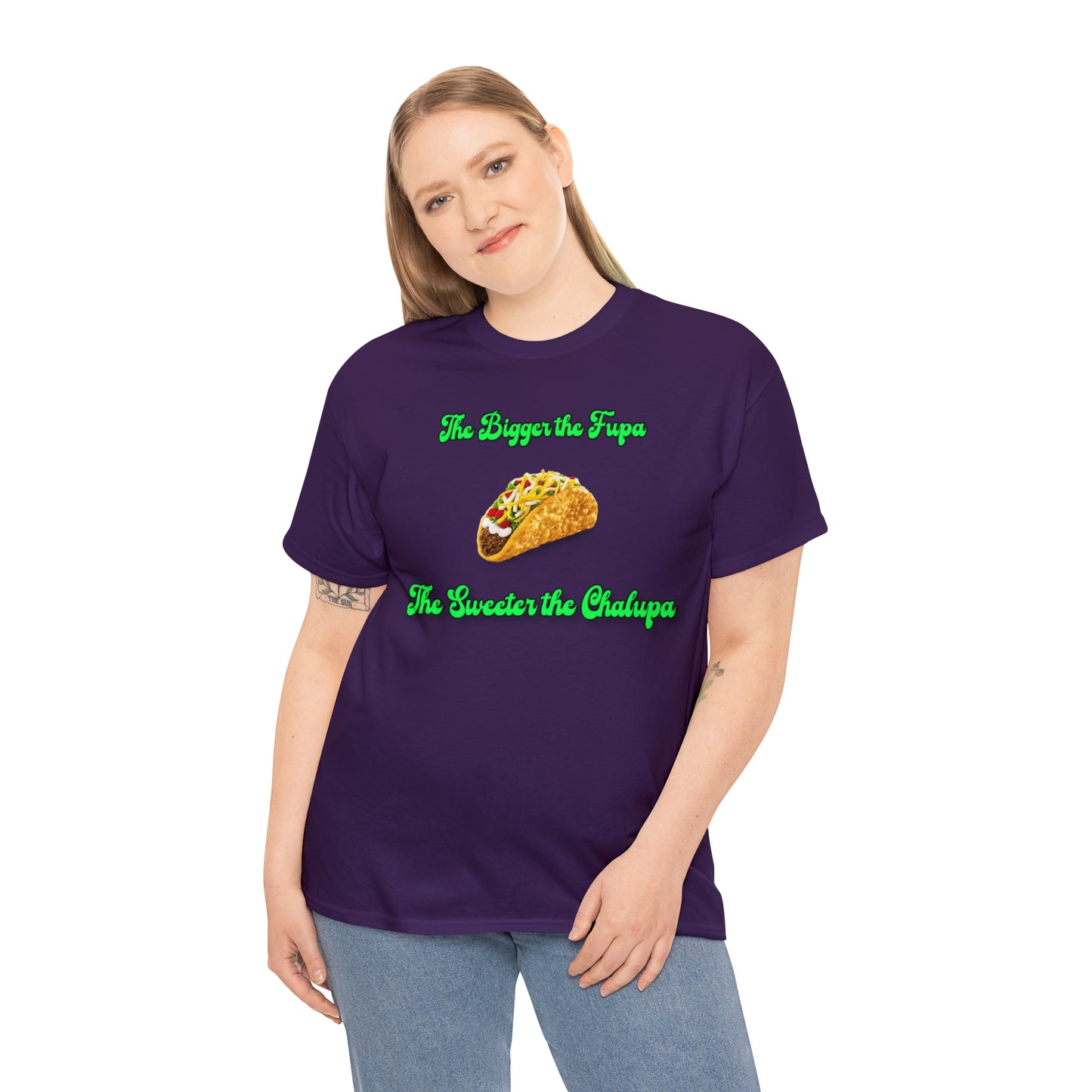 "The bigger the fupa, the sweeter the chalupa" T-Shirt