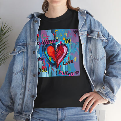 Heartfelt Unisex Heavy Cotton Tee - "I Drowned in the Love You Faked"