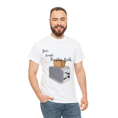 "Live, Laugh, Toaster Bath" T-Shirt