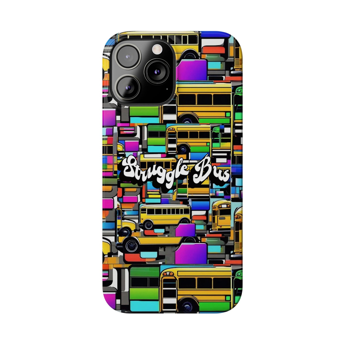 Struggle Bus-Phone Case