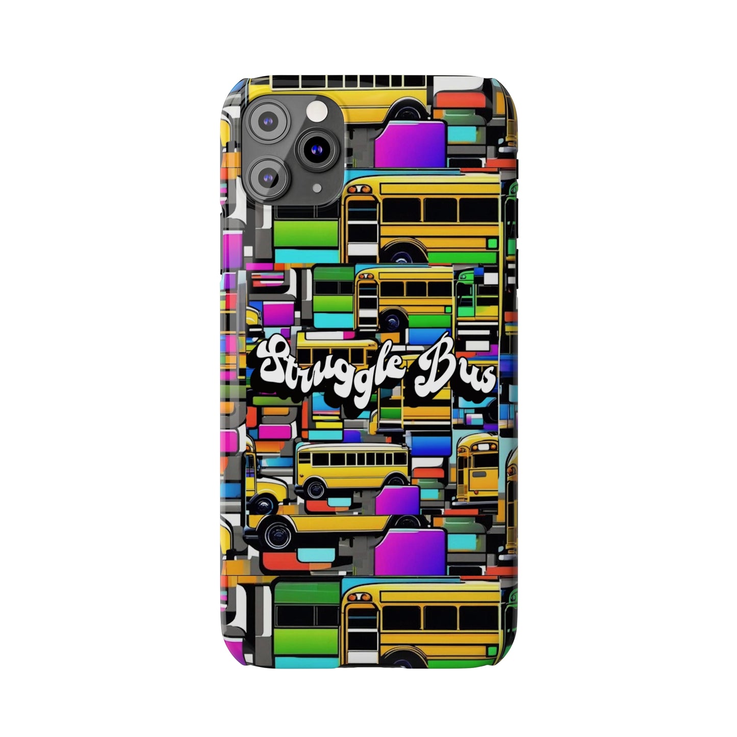 Struggle Bus-Phone Case