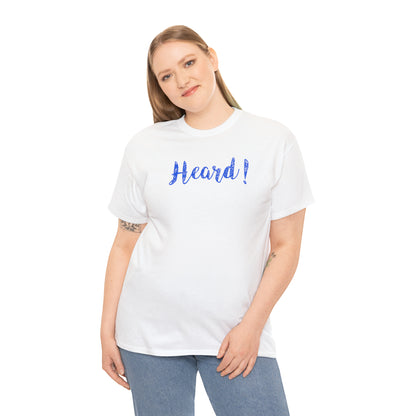 "Heard!" T-Shirt