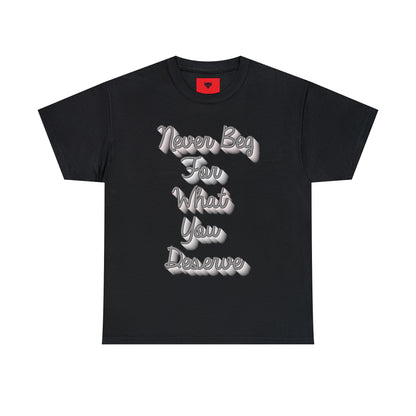 "Never Beg" T-Shirt