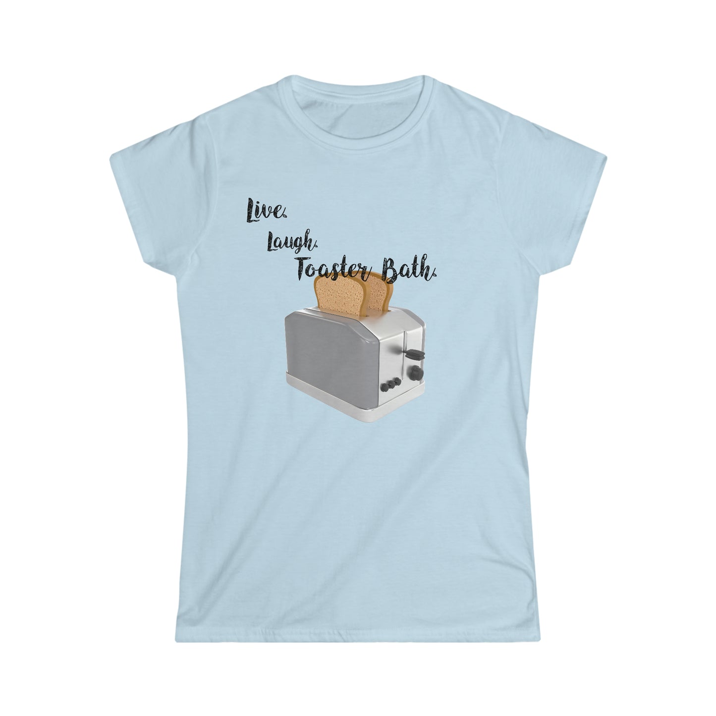 Women's "Live, laugh, toaster bath" T-Shirt