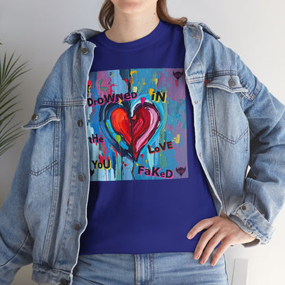 Heartfelt Unisex Heavy Cotton Tee - "I Drowned in the Love You Faked"