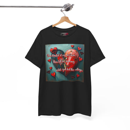 "You Feasted on My Devotion, then left me starving you fed the villages" Heartfelt Love Quote Unisex Heavy Cotton Tee - Perfect for Valentine's Day