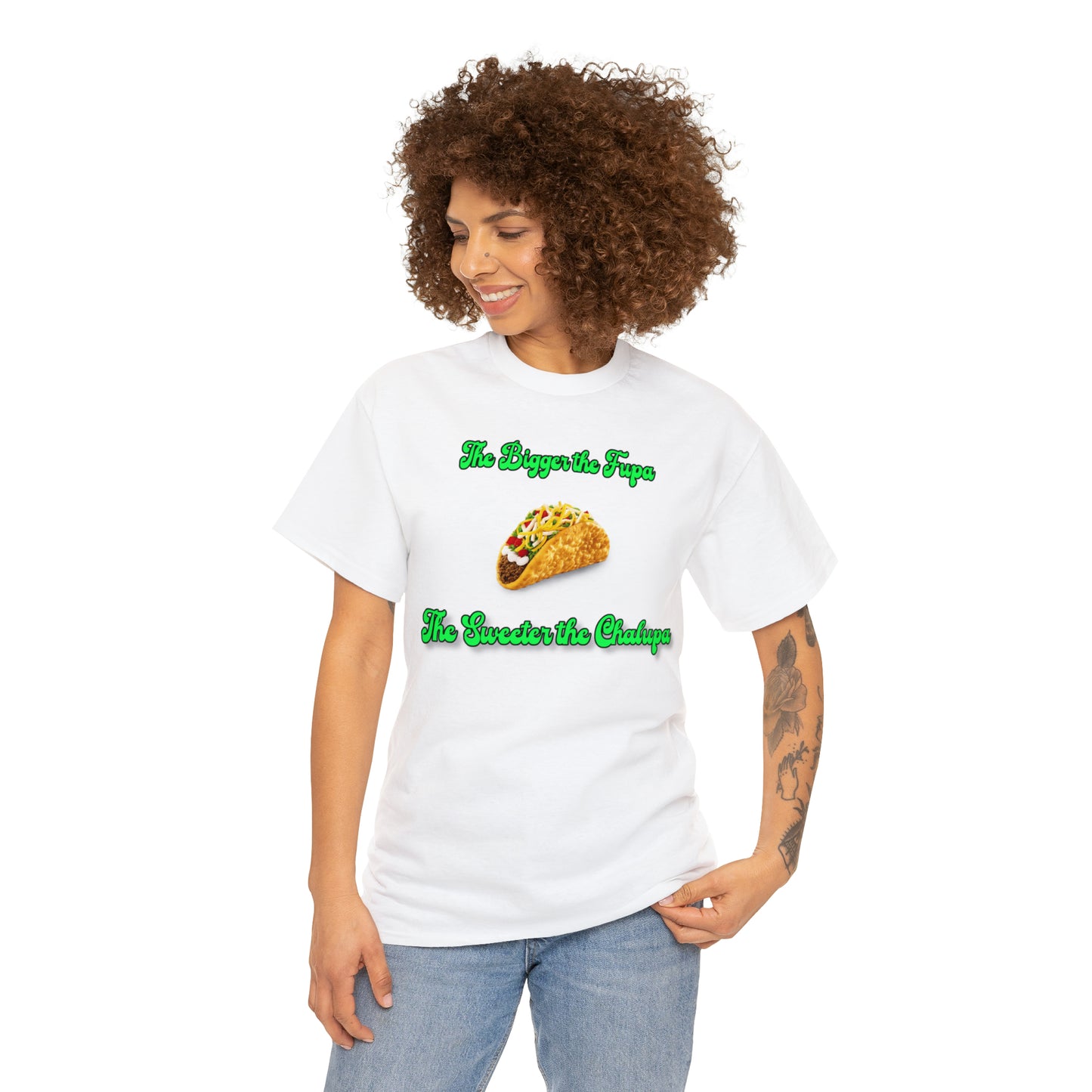 "The bigger the fupa, the sweeter the chalupa" T-Shirt