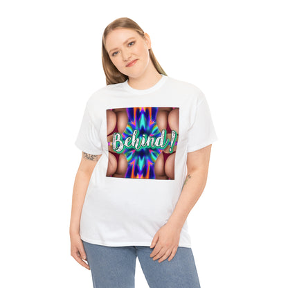 "Behind!" T-Shirt