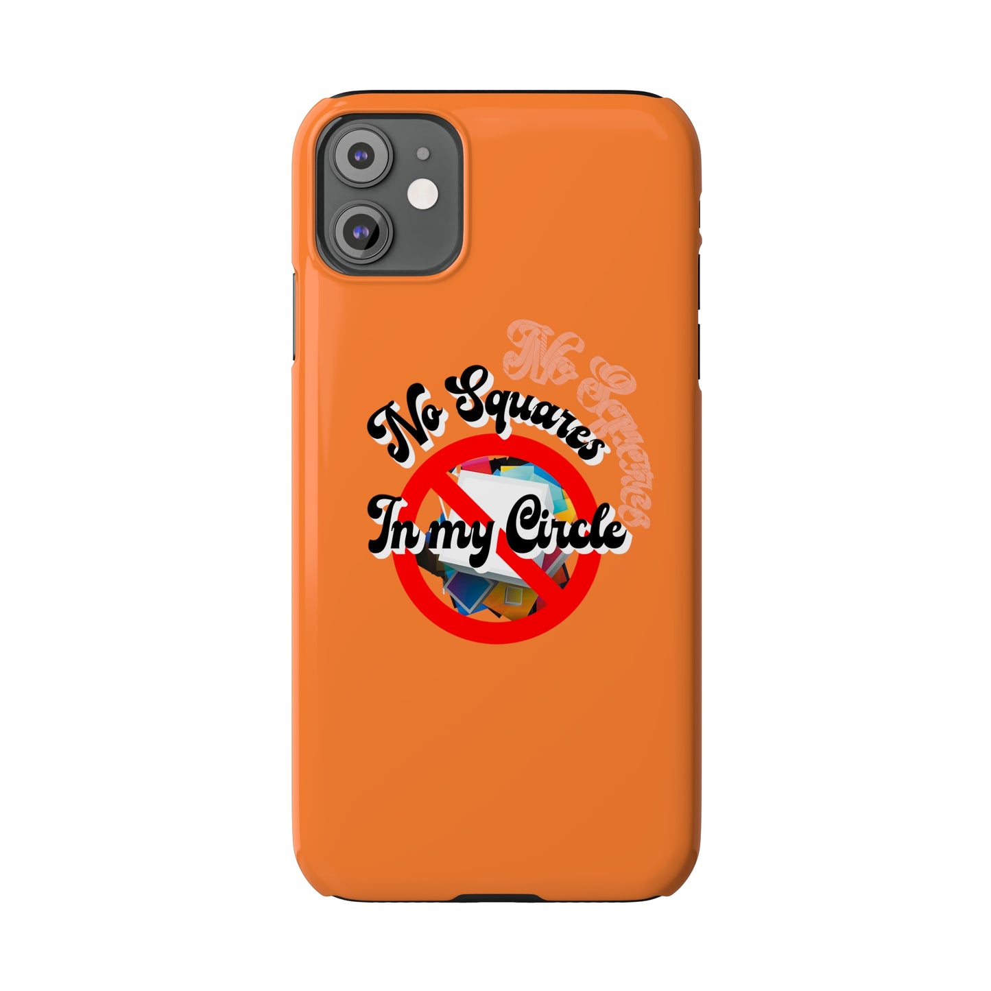 No Squares in My Circle-Phone Case