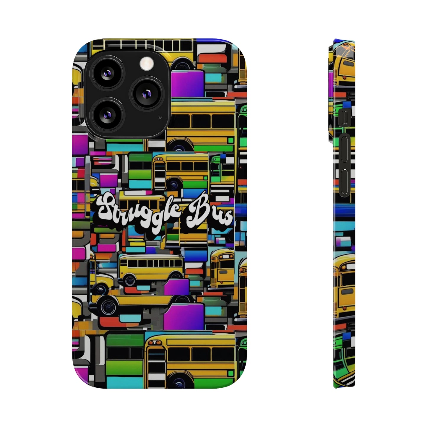 Struggle Bus-Phone Case