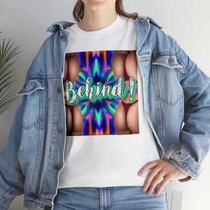 "Behind!" T-Shirt