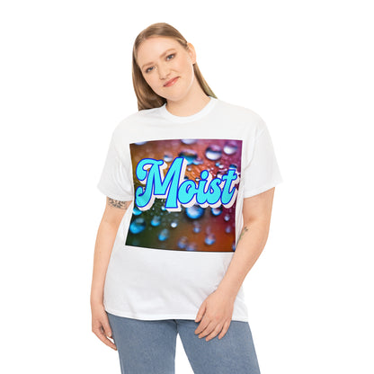 "Moist" T-Shirt