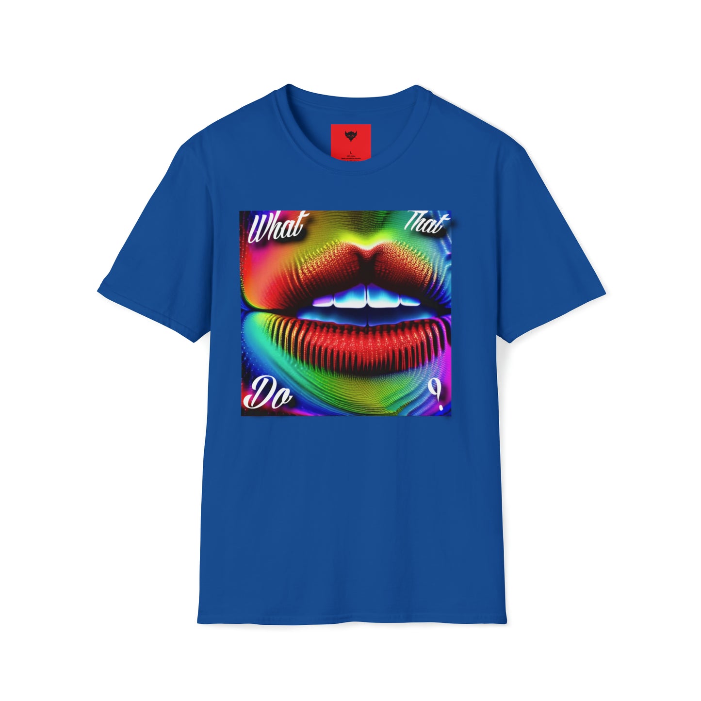 "What that mouth do" T-Shirt