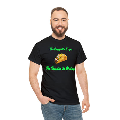 "The bigger the fupa, the sweeter the chalupa" T-Shirt