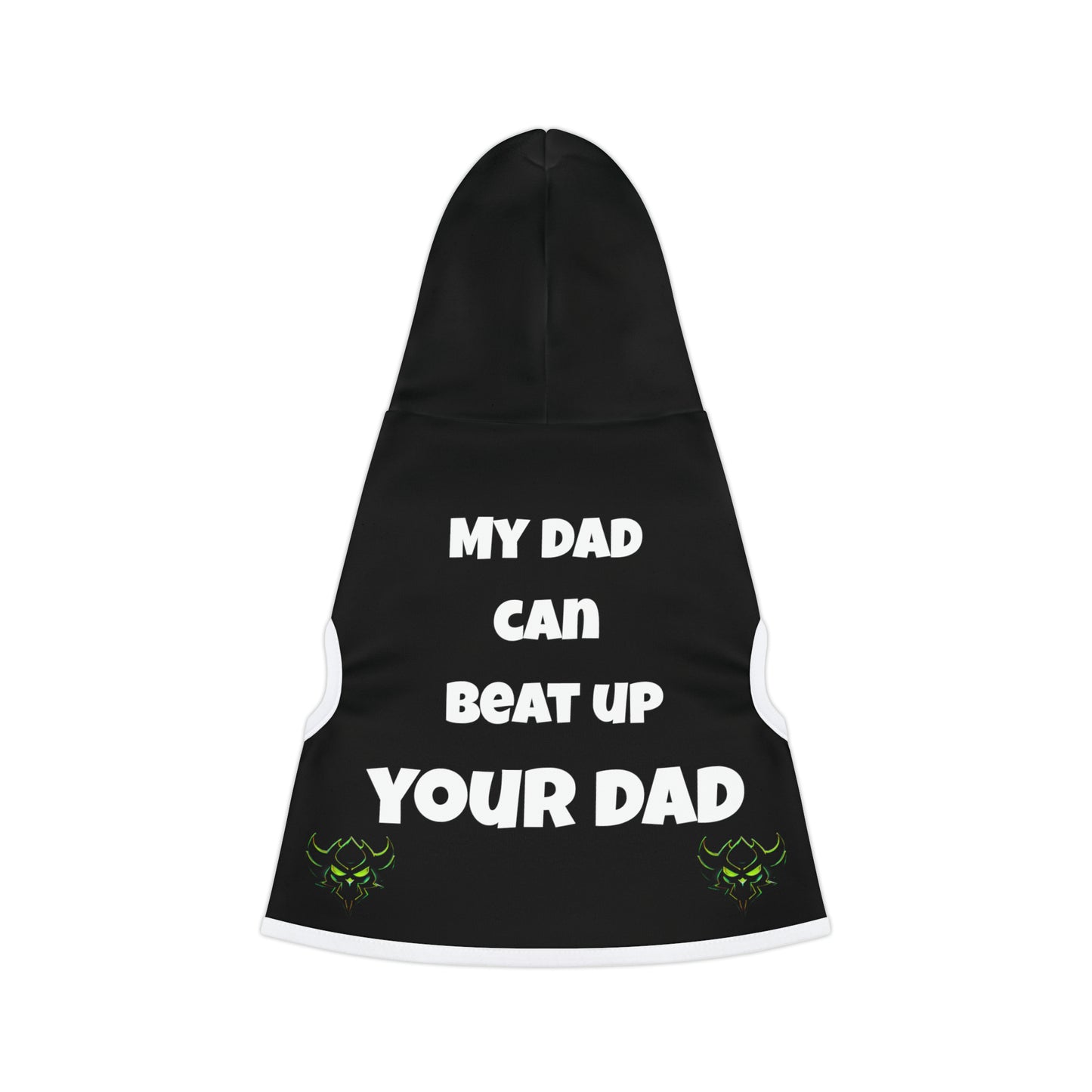 "My Dad Can Beat Up Your Dad" Pet Hoodie