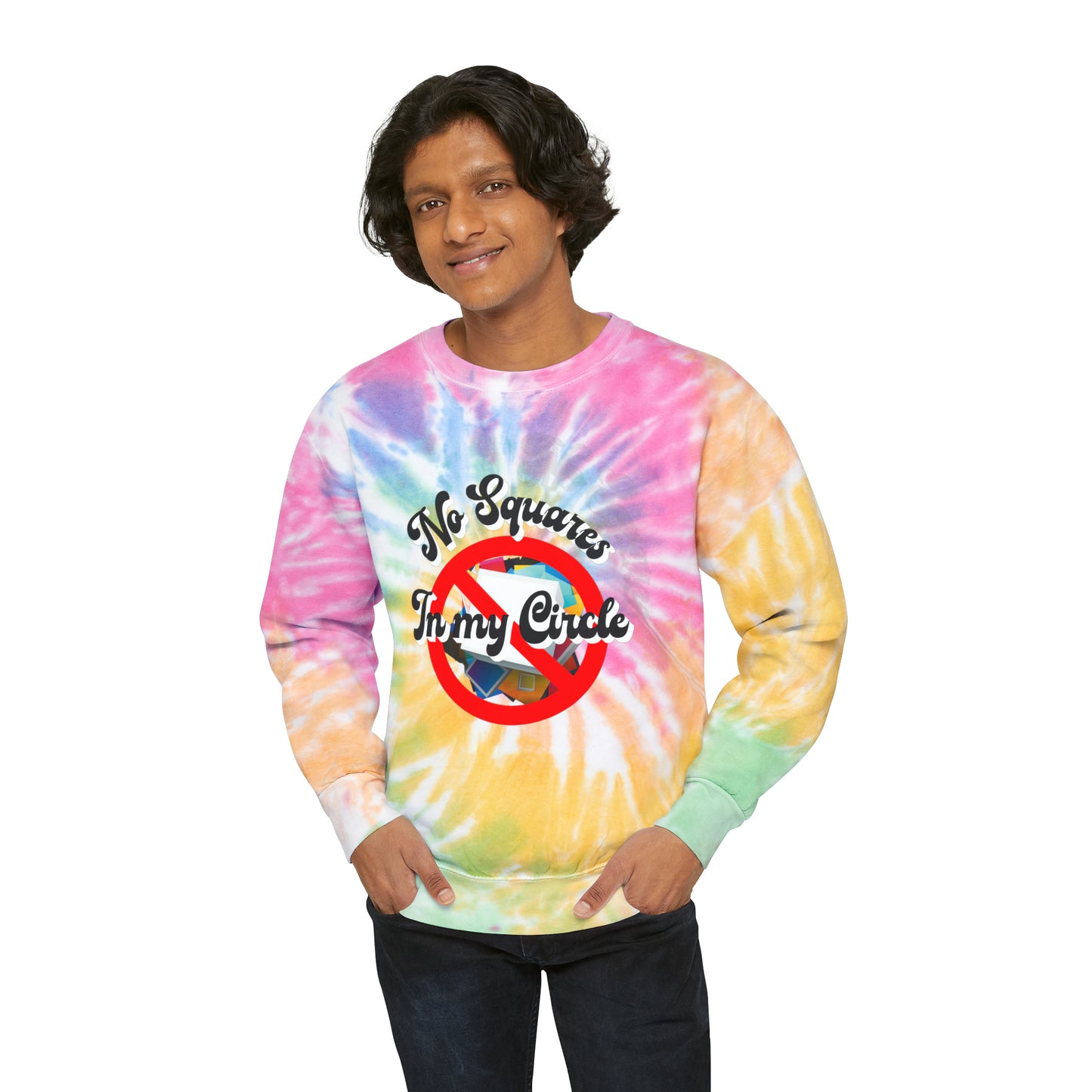 "No Squares in My Circle" Tie-Dye Sweatshirt