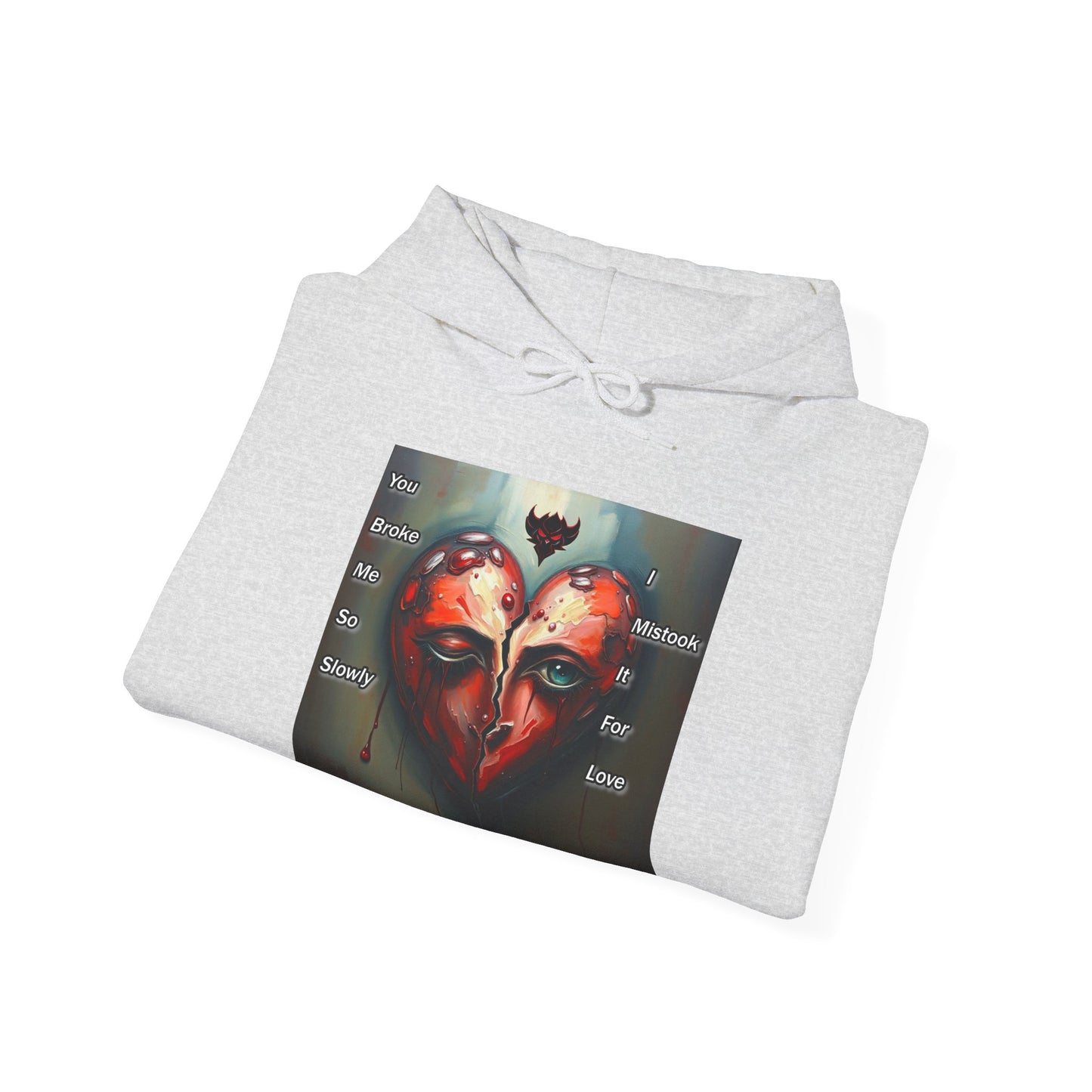 "You Broke Me So Slowly, I Mistook it for Love" Artistic Heart Hoodie - Unisex Heavy Blend™ Sweatshirt with Inspirational Quote