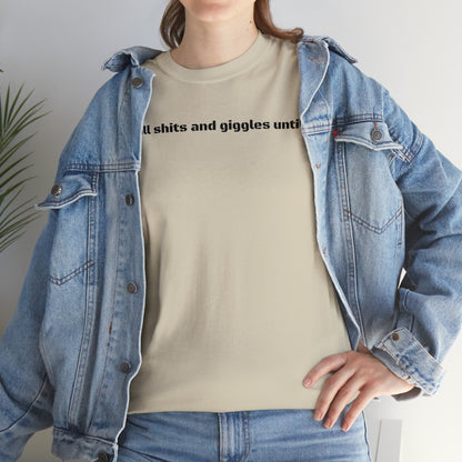 "Shits and Giggles" T-Shirt