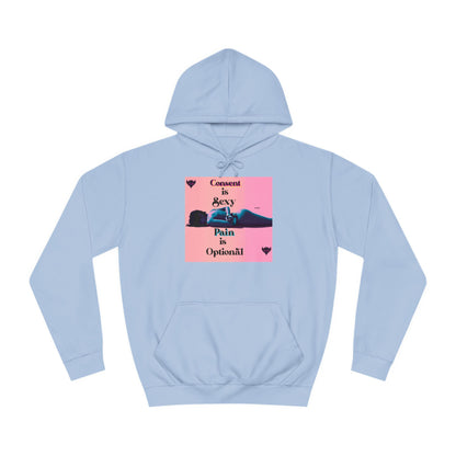 Unisex College Hoodie - "Consent is Sexy, Pain is Optional" - Empowering Streetwear for Modern Audiences