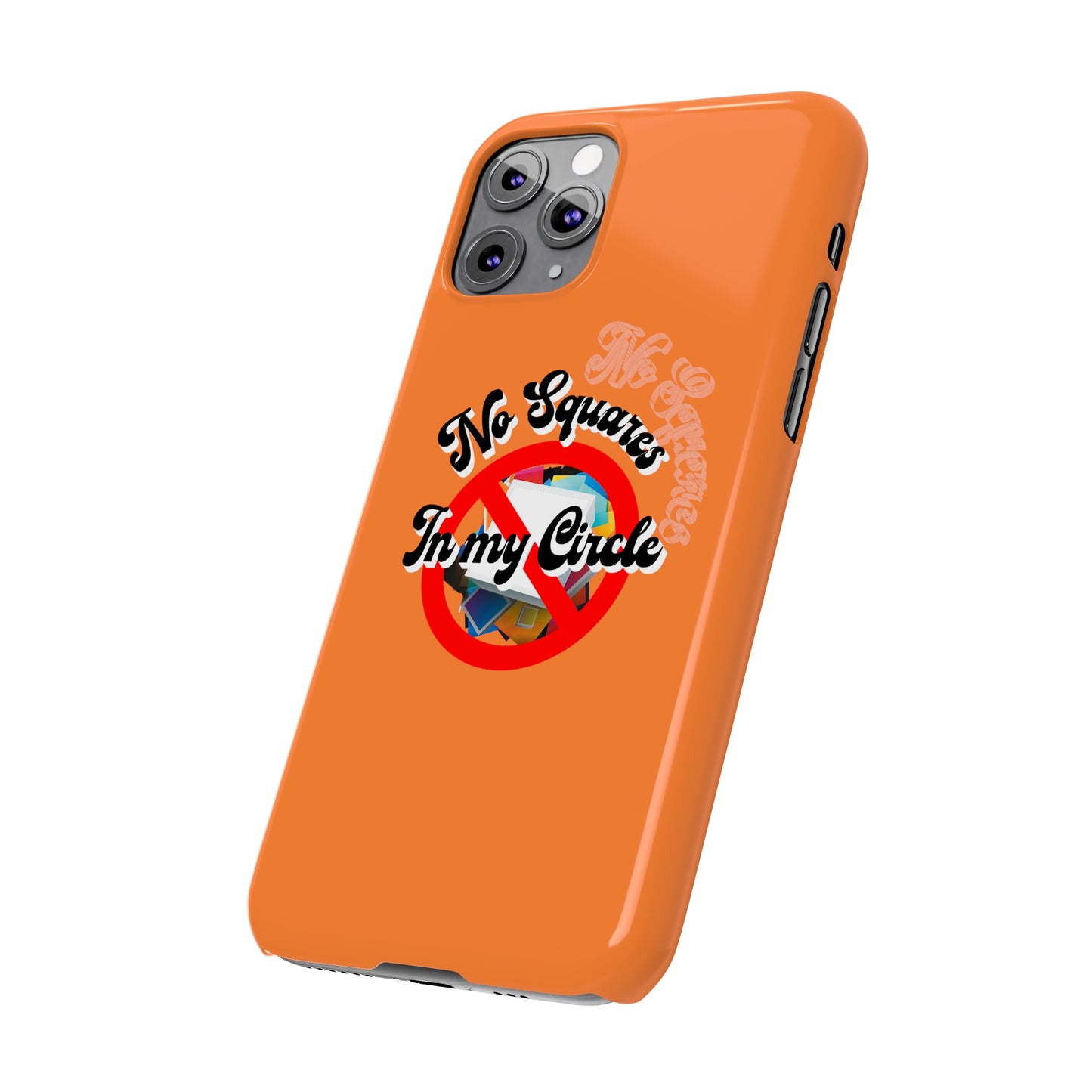 No Squares in My Circle-Phone Case