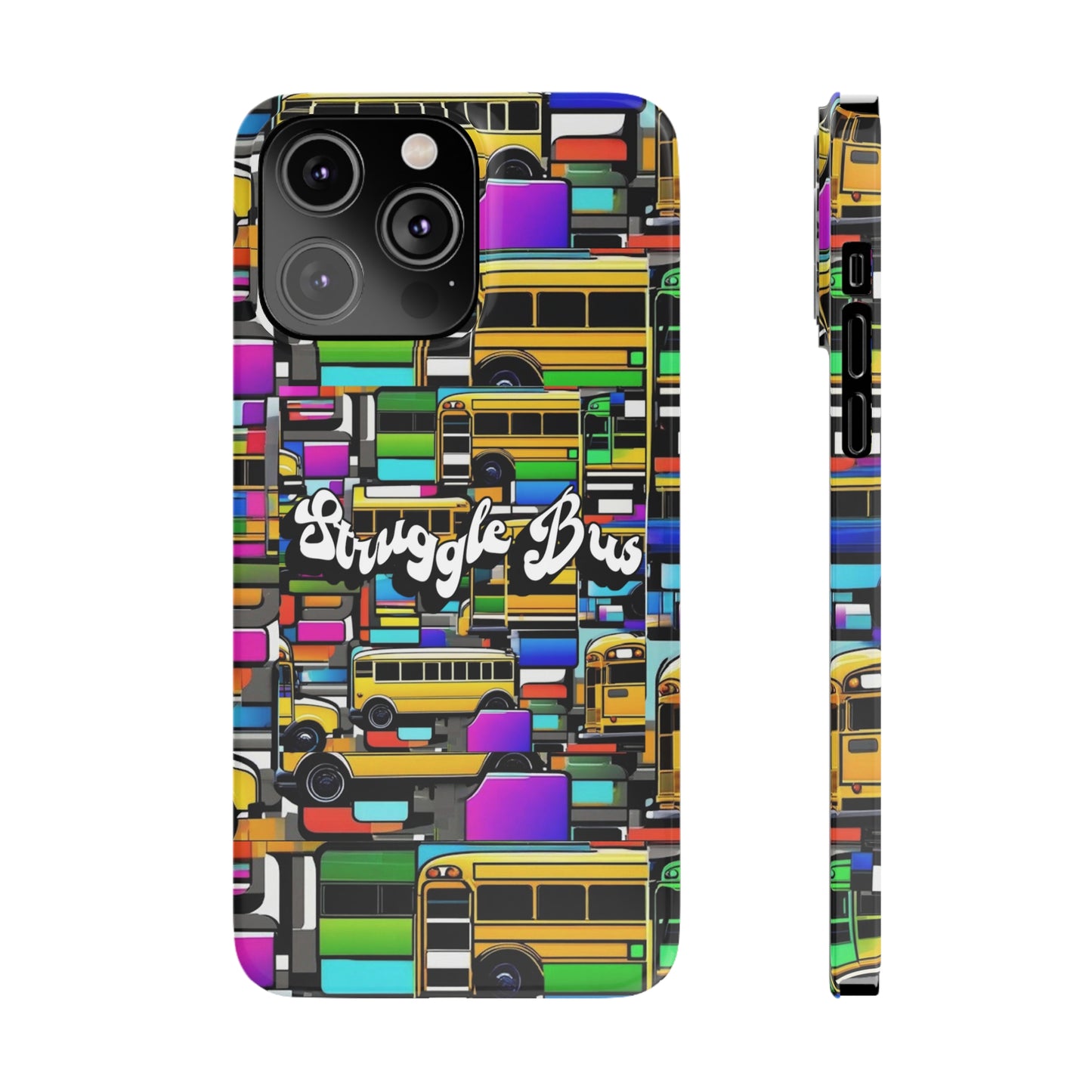 Struggle Bus-Phone Case