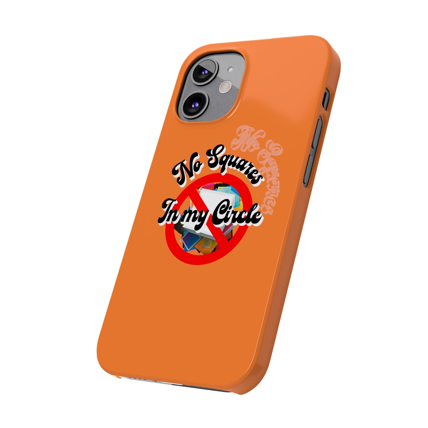 No Squares in My Circle-Phone Case